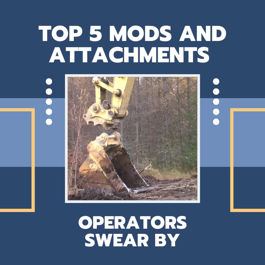 Top 5 Mods and Attachments Operators Swear By at HeavyEquipment.com