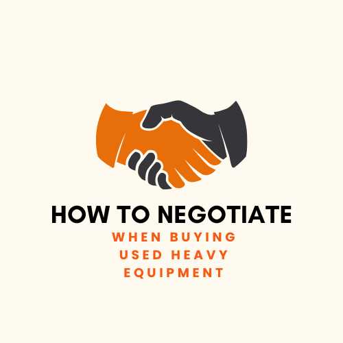 How to Negotiate When Buying Used Heavy Equipment at HeavyEquipment.com
