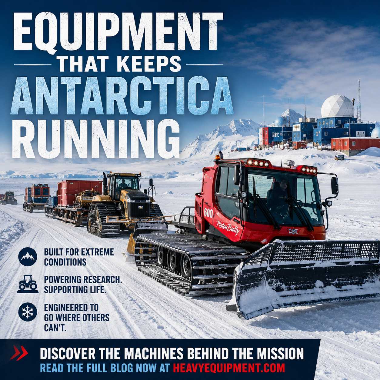 Equipment That Keeps Antarctica Running: The Machines That Power Life at the Bottom of the World at HeavyEquipment.com