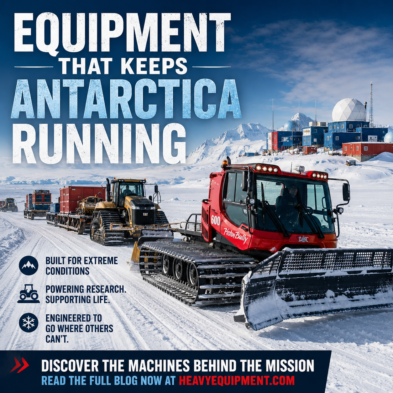 Equipment That Keeps Antarctica Running: The Machines That Power Life at the Bottom of the World at HeavyEquipment.com