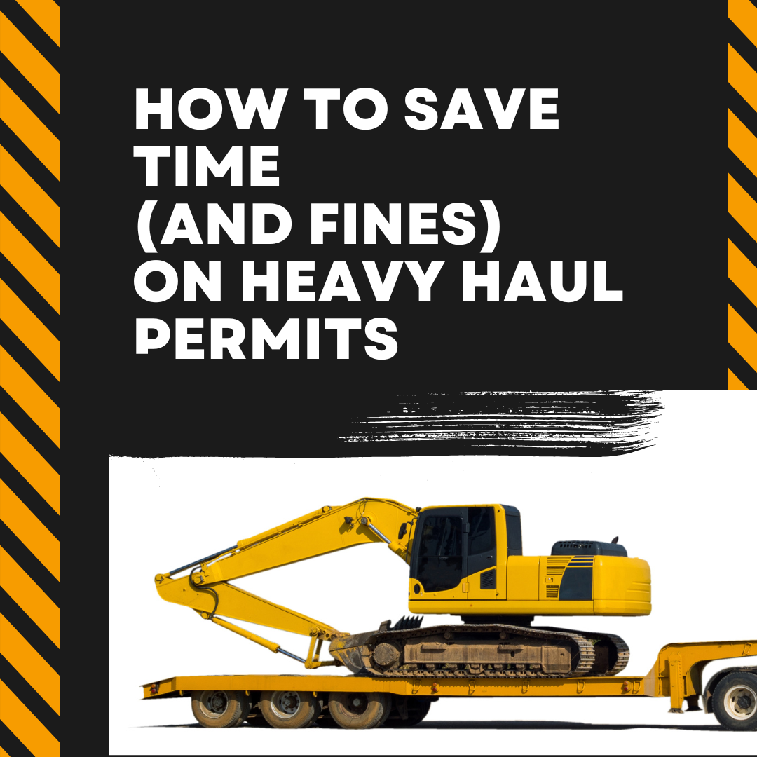 Excavator on a flat bed with text "How To Save Time (And Fines) On Heavy Haul Permits."