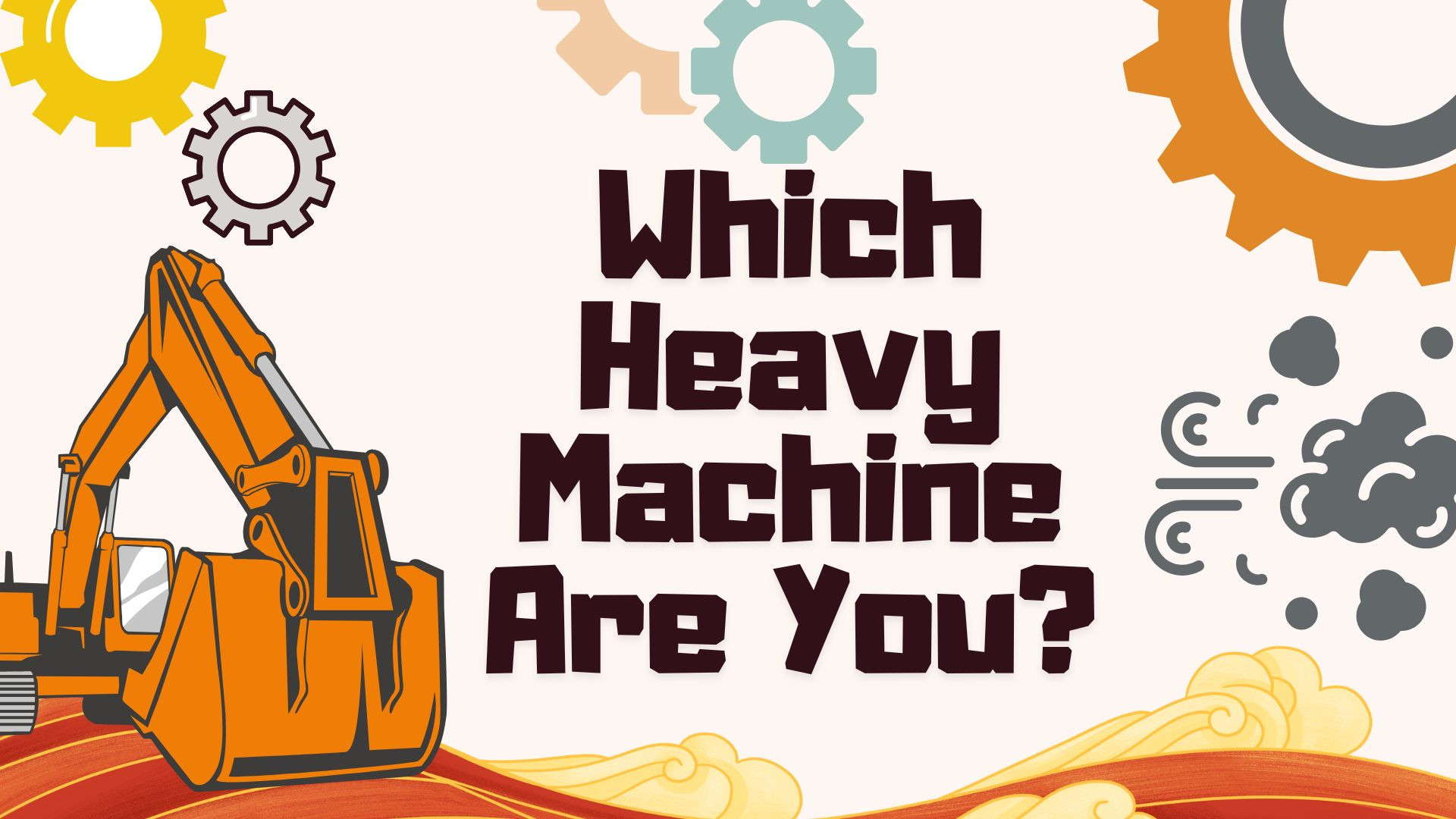 Illustration of an orange excavator with gears and text "Which Heavy Machine Are You?"