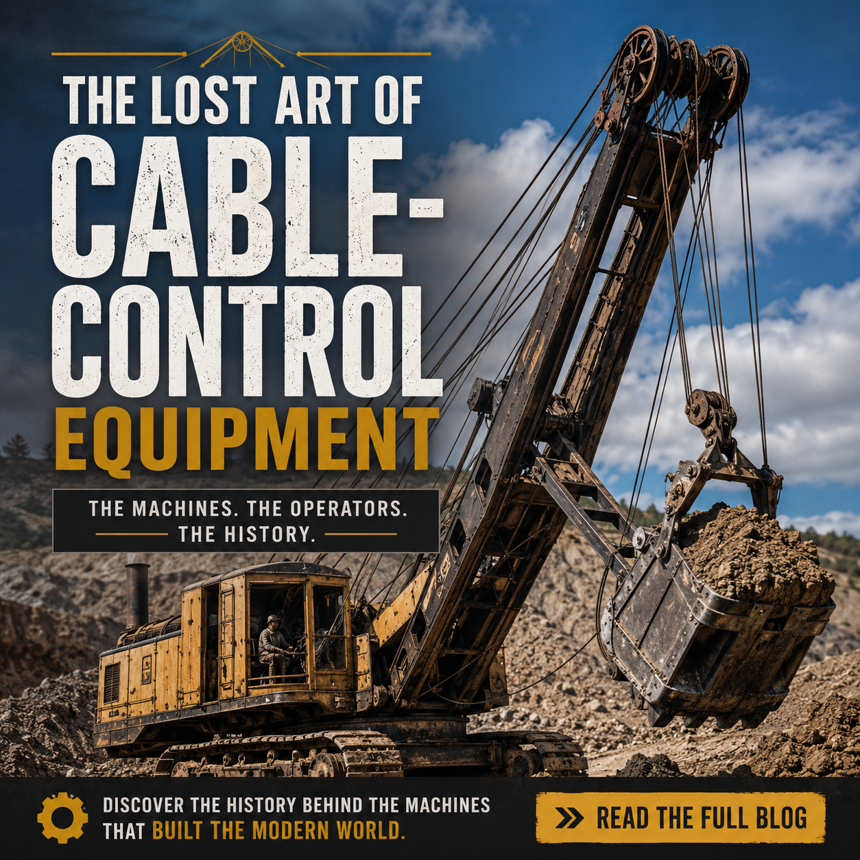 Vintage cable excavator loading earth with text "The Lost Art of Cable-Control Equipment"
