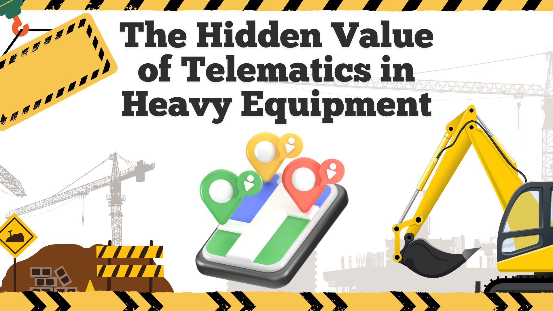 A collage of various construction equipment and a gps with the text "The Hidden Value of Telematics in Heavy Equipment."