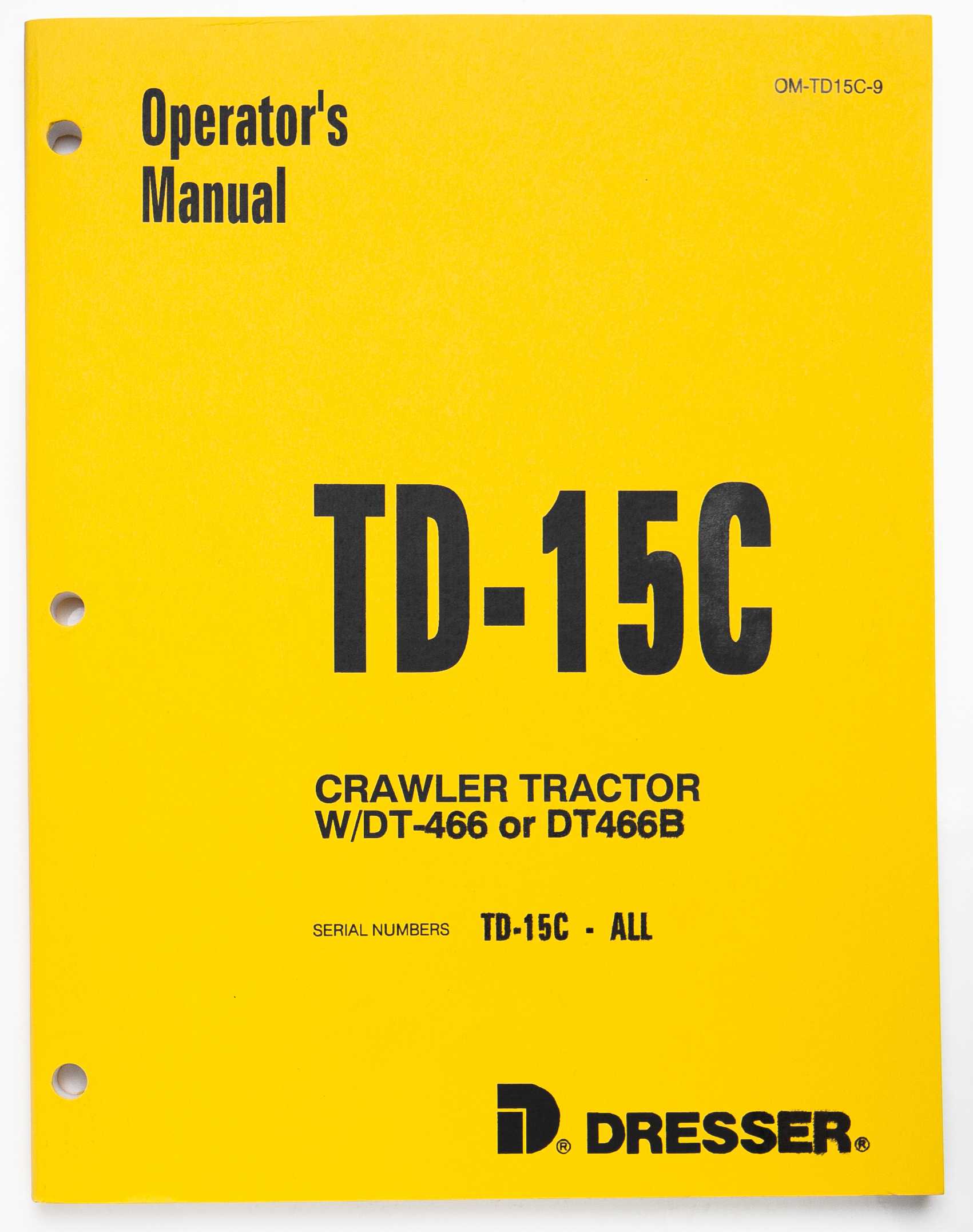 Dresser TD-15C Crawler Tractor W/DT-466 or DT466B Operator's Manual OM-TD15C-9 For Sale
