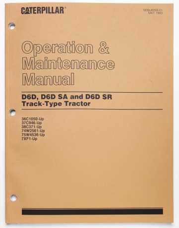 Caterpillar D6D, D6D SA & D6D SR Track-Type Tractor Operation & Maintenance Manual SEBU6269-01 May 1993